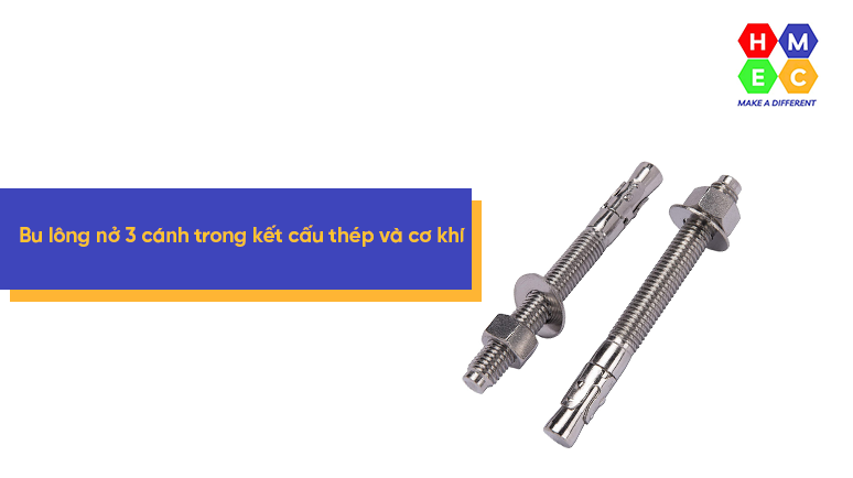 Bu lông nở 3 cánh trong kết cấu thép và cơ khí: Giải pháp an toàn, tiết kiệm