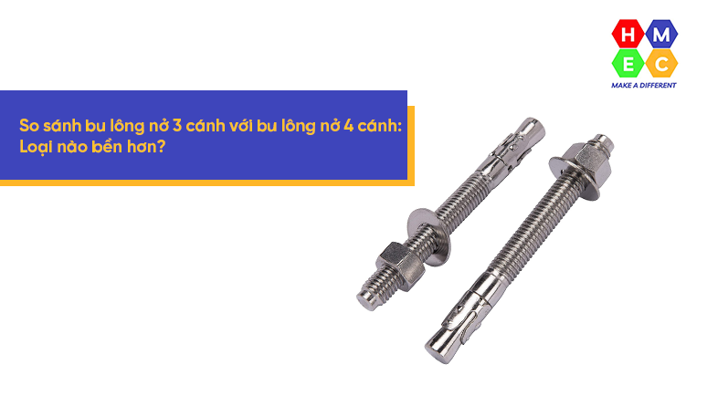 bu lông nở 3 cánh và bu lông nở 4 cánh loại nào bền hơn